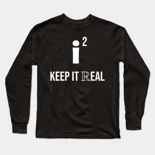 Keep it Real math lovers T-Shirt Long Sleeve T-Shirt